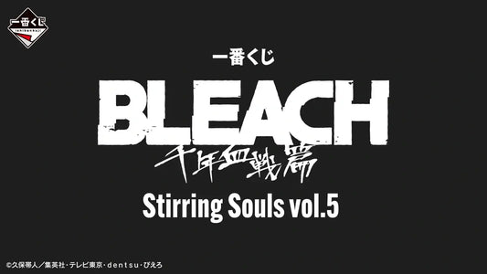 PRE ORDER – ICHIBANKUJI BLEACH STIRRING SOULS VOL.5 - FULL CARTON BUY-OUT (80 PCS + LAST ONE)